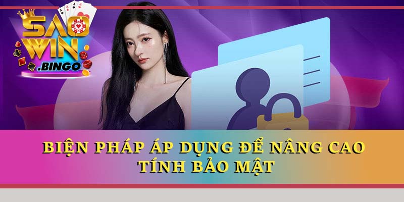 Biện pháp áp dụng để nâng cao tính bảo mật