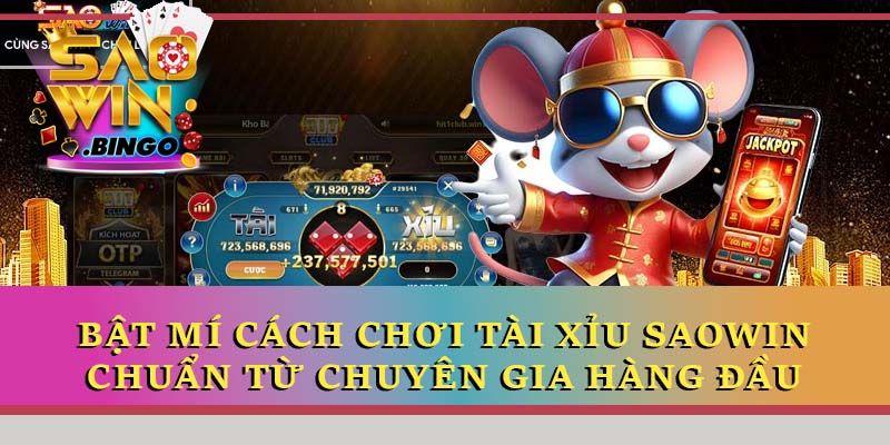 Cách chơi tài xỉu Saowin