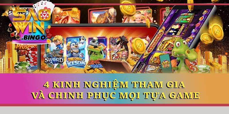 4 kinh nghiệm tham gia và chinh phục mọi tựa game hiệu quả