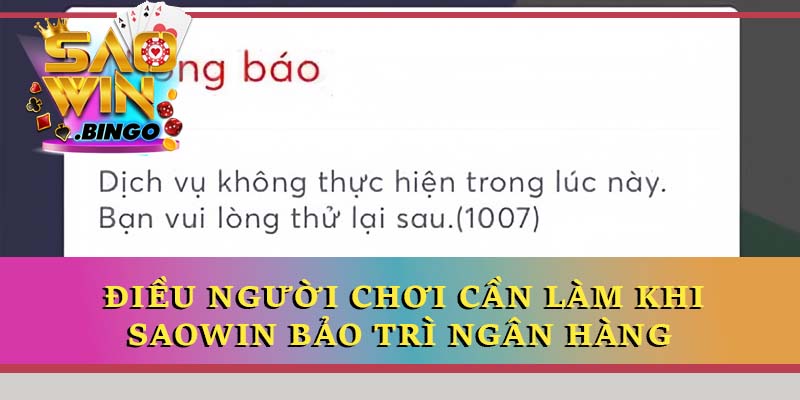 Điều người chơi cần làm khi Saowin bảo trì ngân hàng