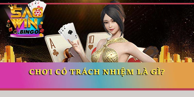 Chơi có trách nhiệm tại Saowin là gì?