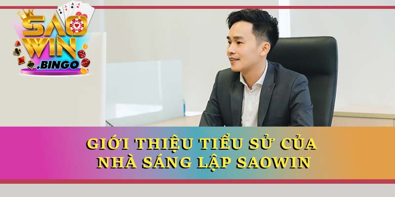 Giới thiệu tiểu sử của nhà sáng lập Saowin