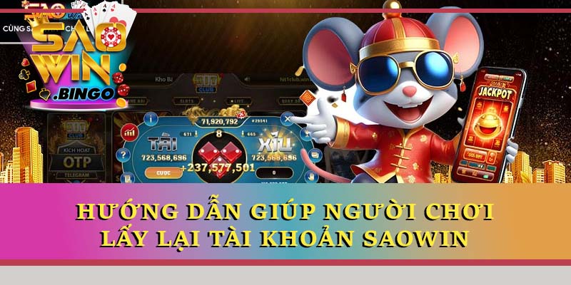 Hướng dẫn giúp người chơi lấy lại tài khoản Saowin