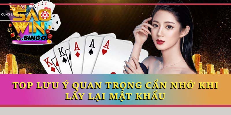 Top lưu ý quan trọng cần nhớ khi lấy lại mật khẩu