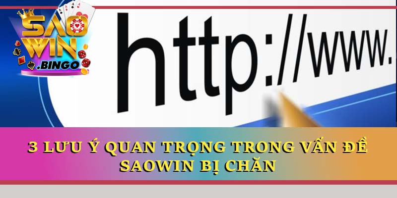 3 lưu ý quan trọng trong vấn đề Saowin bị chặn