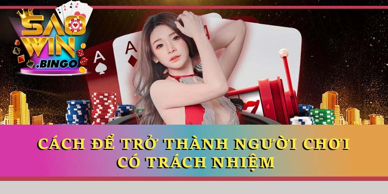 Cách để trở thành người chơi có trách nhiệm