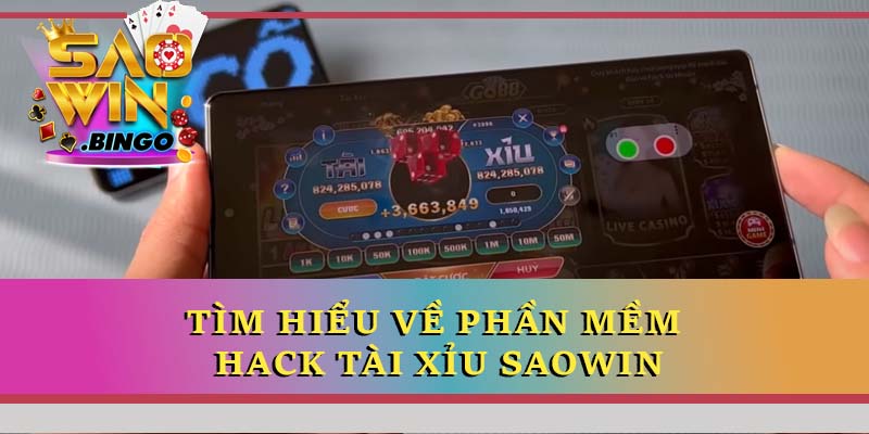 Tìm hiểu về phần mềm hack Tài Xỉu Saowin