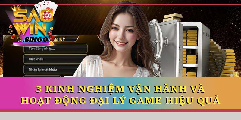 3 kinh nghiệm vận hành và hoạt động đại lý game hiệu quả