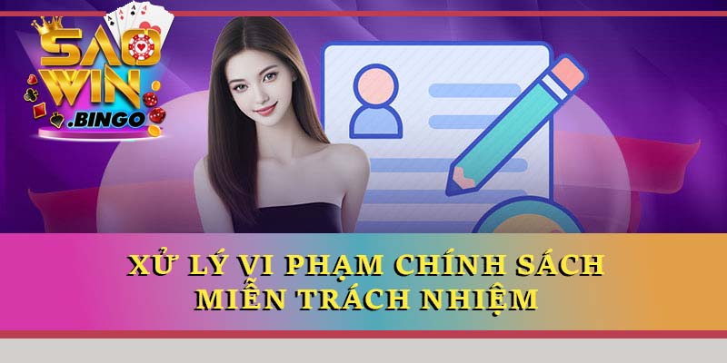 Xử lý vi phạm chính sách miễn trách nhiệm